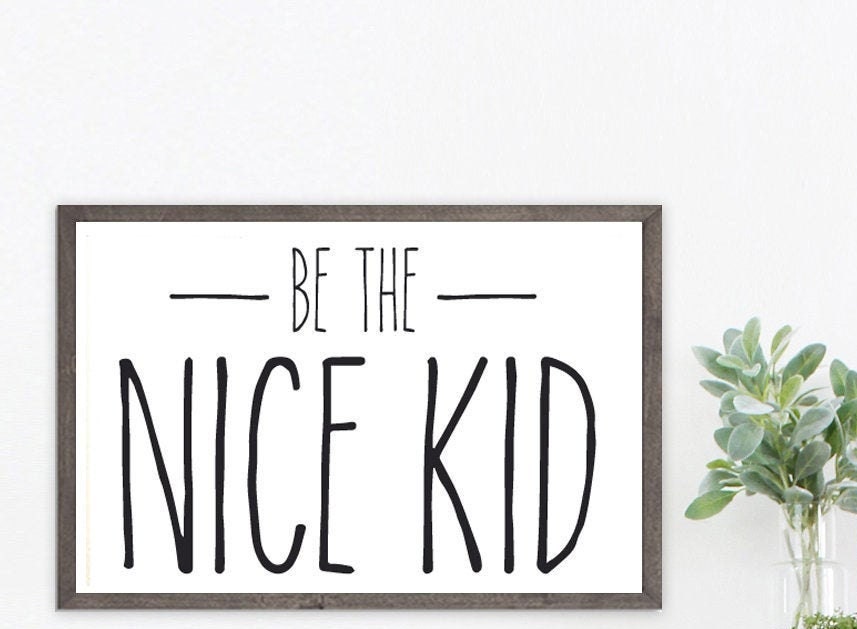 Be The Nice Kid Quote 