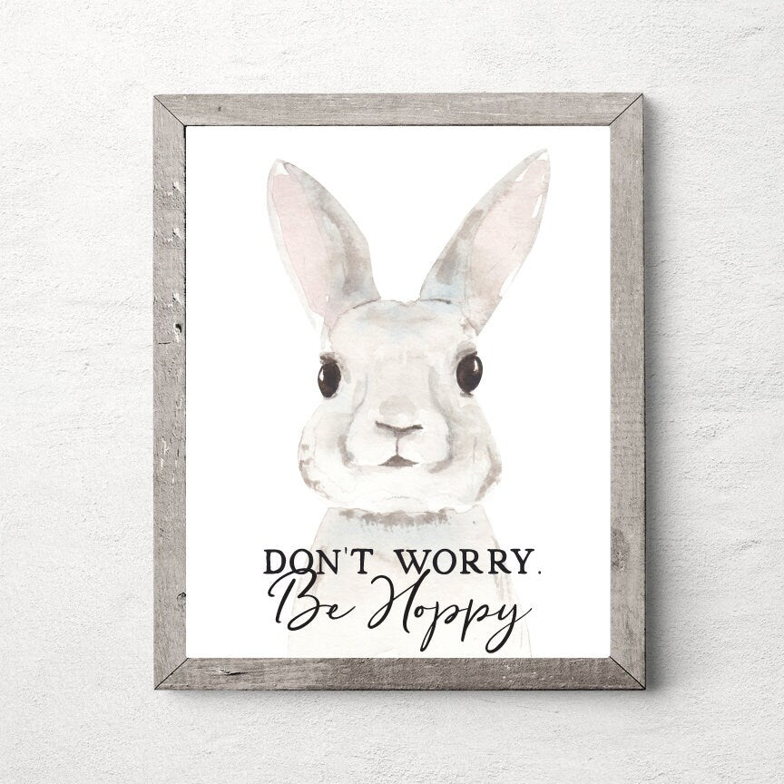 Don't Worry Be Hoppy Bunny Print 