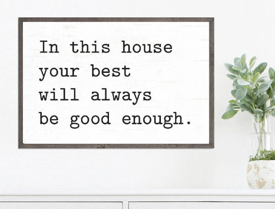 In This House Your Best Will Always Be Good Enough - Lettered & Lined
