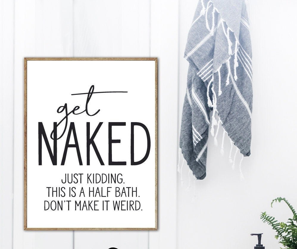 Get Naked Just Kidding This Is A Half Bath Don't Make It Weird Vertical - Lettered & Lined
