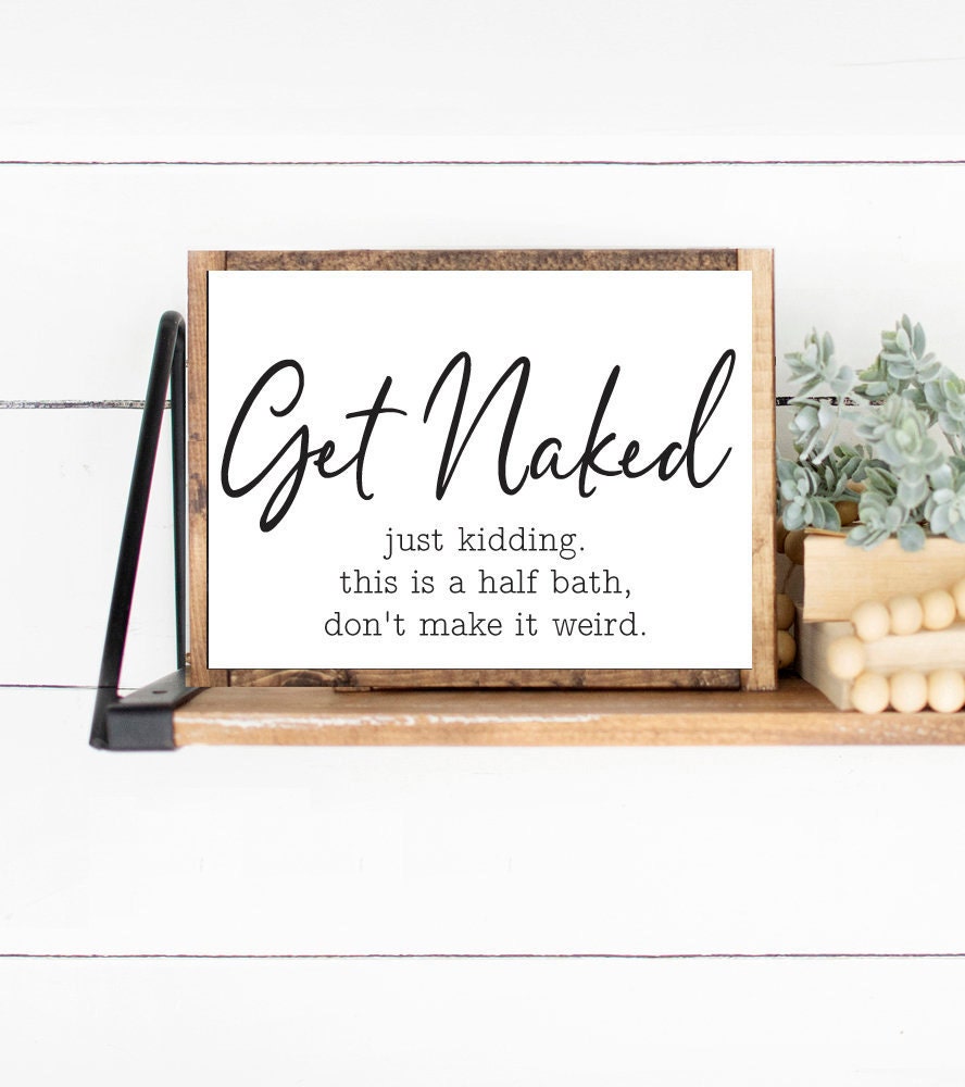 Get Naked Just Kidding This Is A Half Bath Don't Make It Weird Horizontal - Lettered & Lined