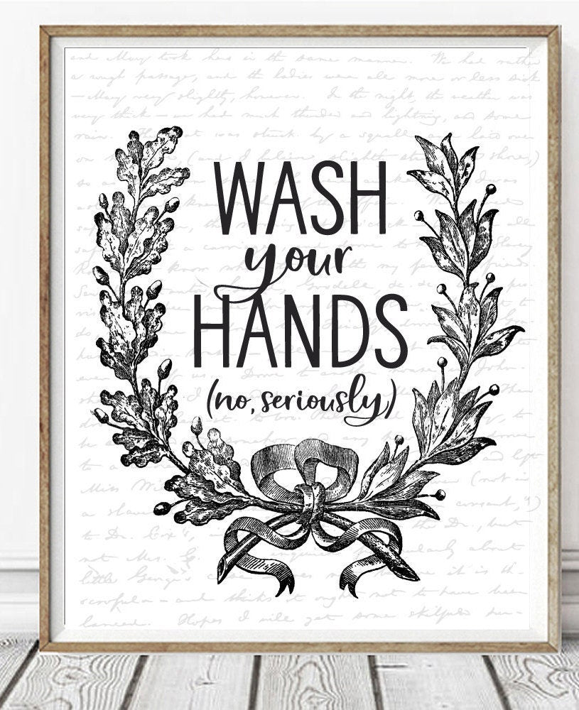 Wash Your Hands No Seriously Print 