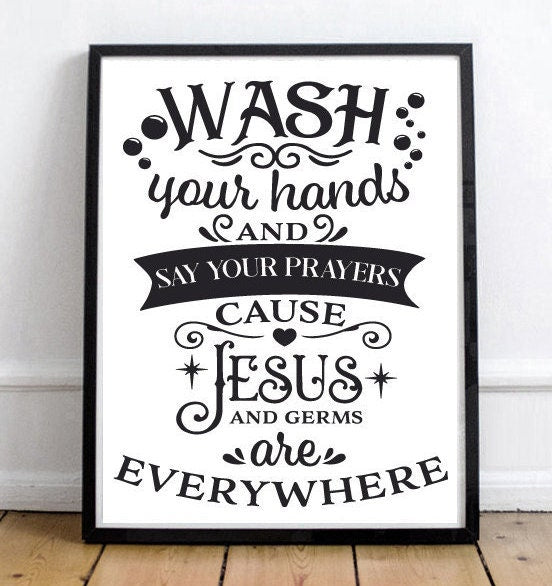 Wash Your Hands Because Jesus And Germs Are Everywhere 